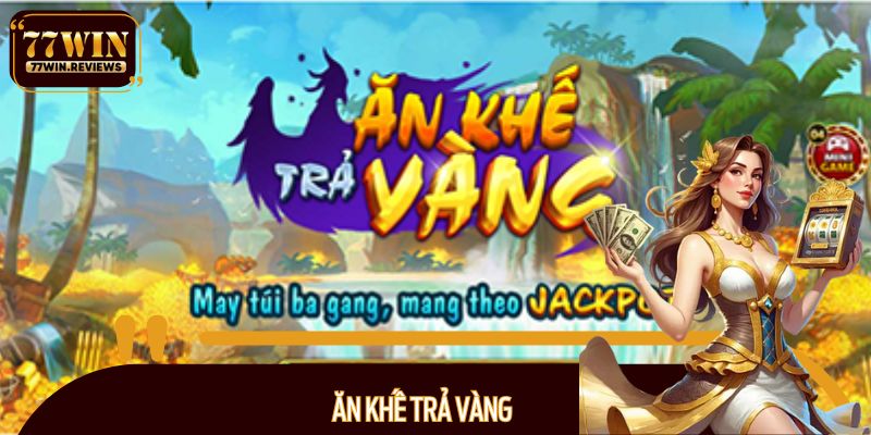 Ăn Khế Trả Vàng