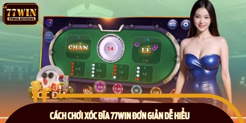 Cách chơi xóc đĩa 77WIN đơn giản dễ hiểu