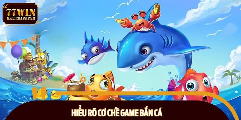 Tìm hiểu chi tiết về game bắn cá