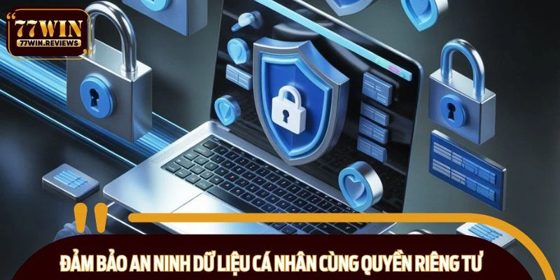 Đảm bảo an ninh dữ liệu cá nhân cùng quyền riêng tư