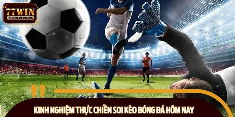 Cẩm nang soi kèo bóng đá chuẩn không cần chỉnh